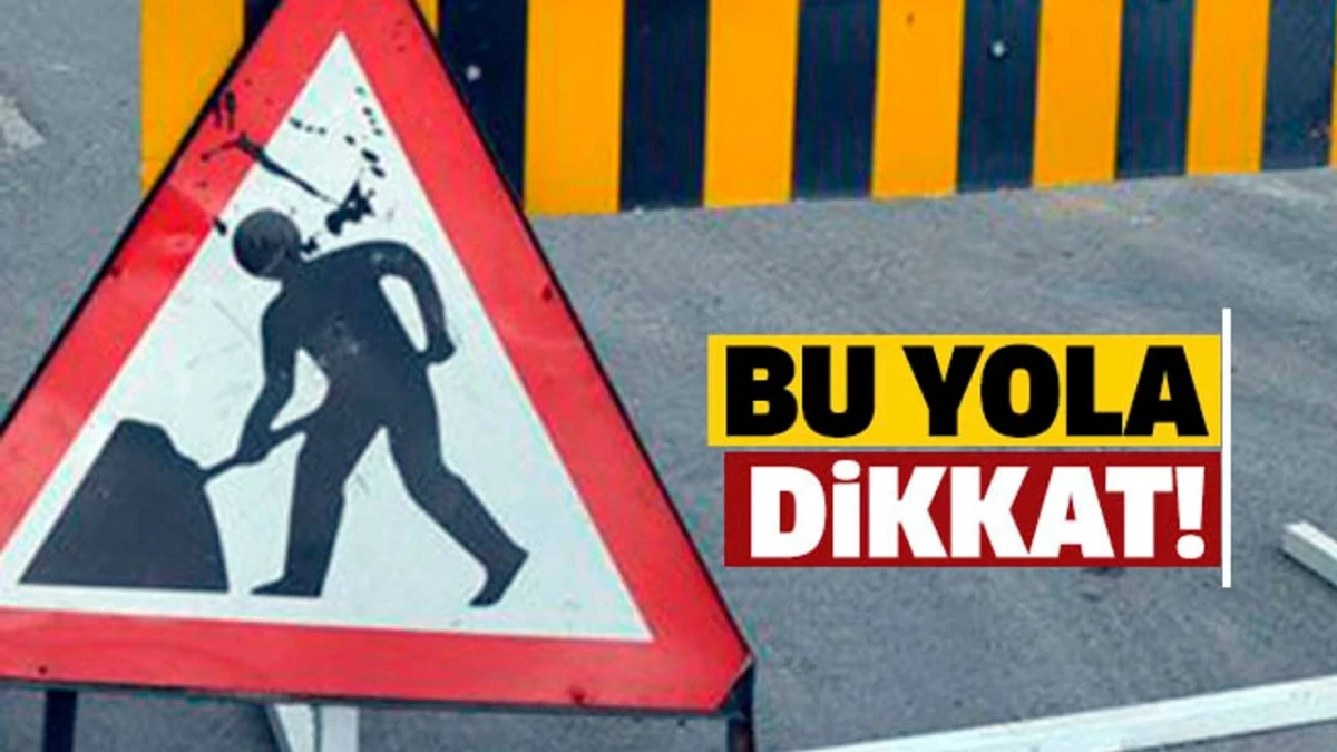 Sürücüler Dikkat Bu Cadde Sabaha Kadar Kapalı